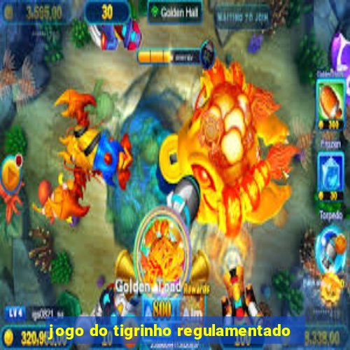 jogo do tigrinho regulamentado